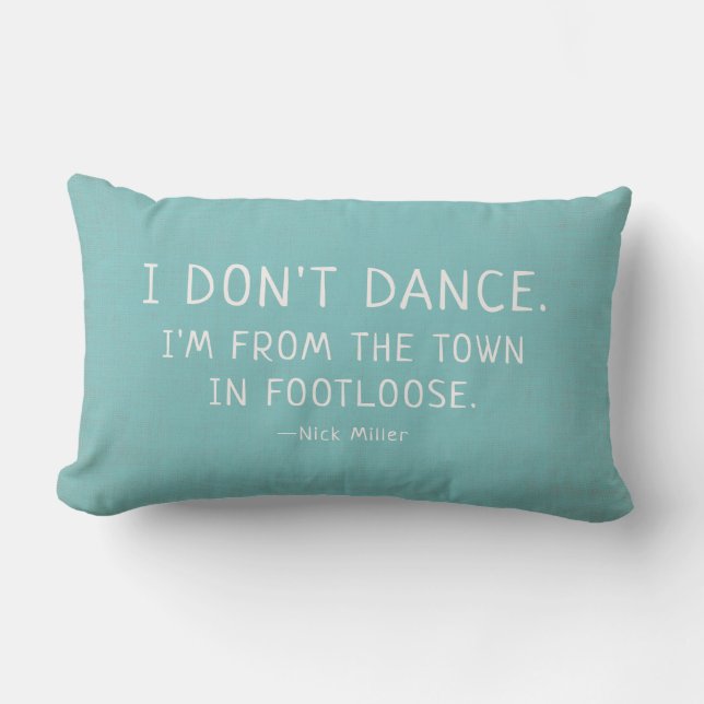 Funny Quote Nick Miller I don't dance Lumbar Cushion (Front)
