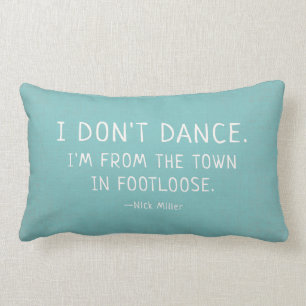 Funny Quote Nick Miller I don't dance Lumbar Cushion