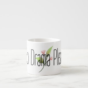 Funny Quote No Drama Please Decor For Home Espresso Cup