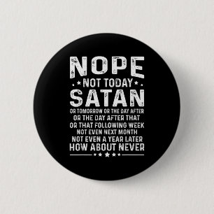 Funny Quote Nope Not Today Satan Never Graphic 6 Cm Round Badge