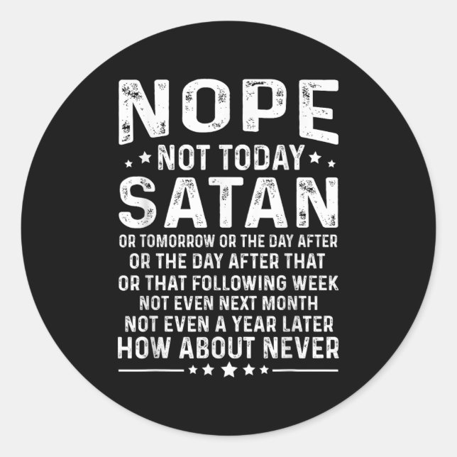 Funny Quote Nope Not Today Satan Never Graphic  Classic Round Sticker (Front)