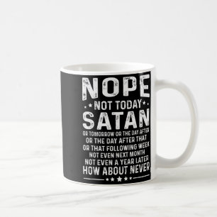 Funny Quote Nope Not Today Satan Never Graphic Coffee Mug