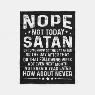 Funny Quote Nope Not Today Satan Never Graphic Fleece Blanket