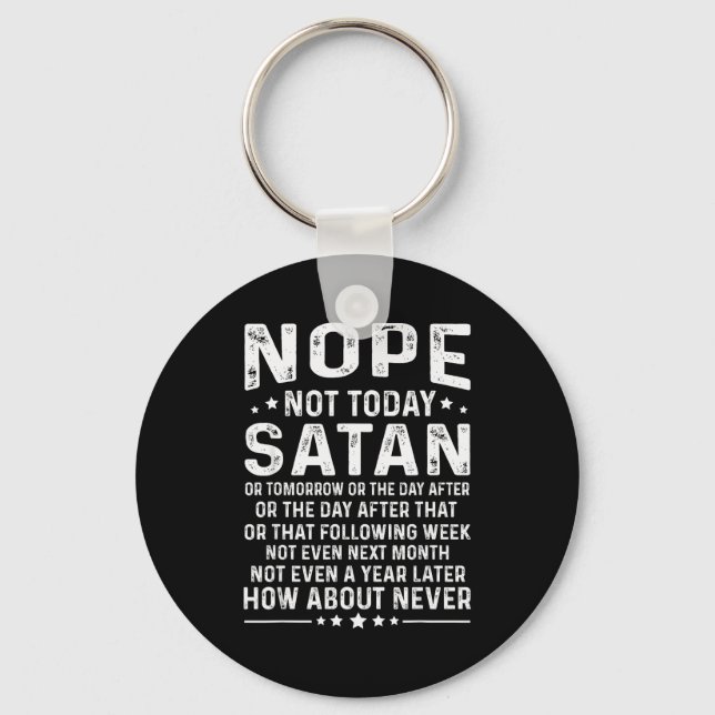 Funny Quote Nope Not Today Satan Never Graphic  Key Ring (Front)