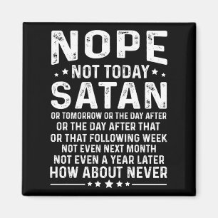 Funny Quote Nope Not Today Satan Never Graphic Lon Magnet