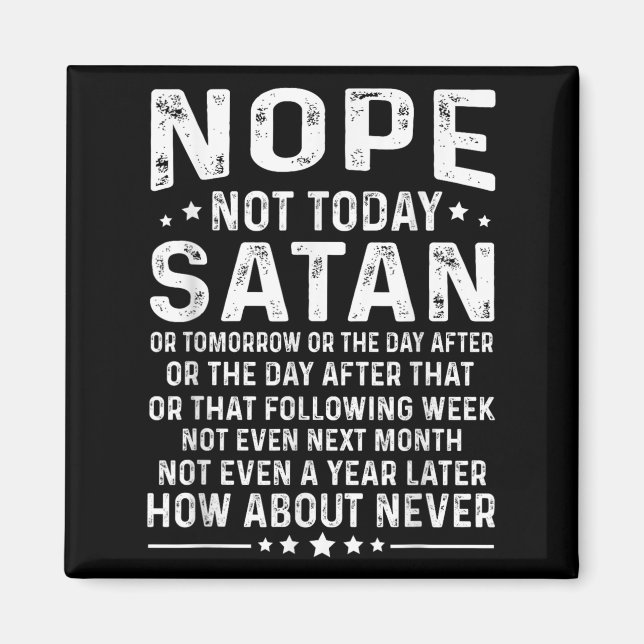 Funny Quote Nope Not Today Satan Never Graphic  Magnet (Front)