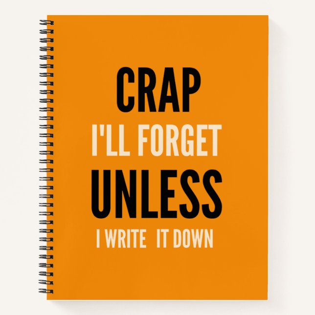 Funny Quote Notebook Crap I'll Forget (Front)