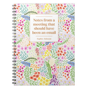 Funny Quote Office Meeting Floral Personalized Notebook