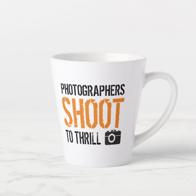 Funny Quote: Photographers Shoot to Thrill. Latte Mug (Right)