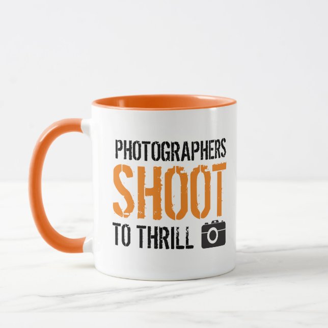 Funny Quote: Photographers Shoot to Thrill. Mug (Left)