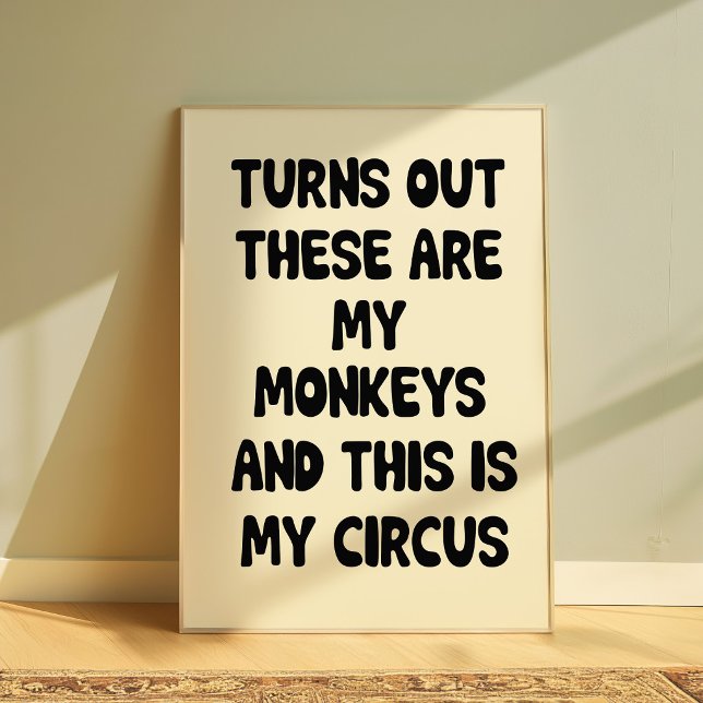 Funny Quote Poster “My Monkeys My Circus” Wall art (Creator Uploaded)