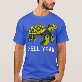 Funny Quote Pun Shell Yeah Turtles  T-Shirt