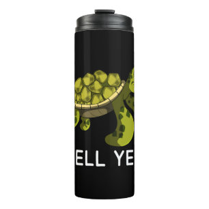 Funny Quote Pun Shell Yeah Turtles Thermal Tumbler