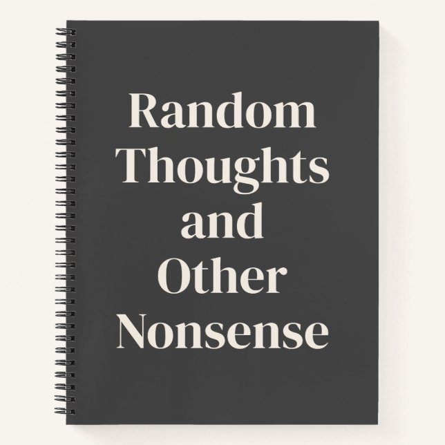 Funny Quote Random Thoughts Humor Saying Notebook (Front)