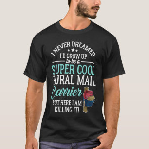 Funny Quote Rural Mail Carrier Appreciation T-Shirt