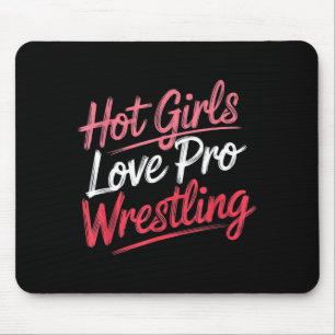 Funny Quote Saying Hot Girls Love Pro Wrestling Fu Mouse Pad