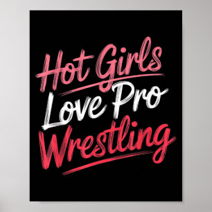 Funny Quote Saying Hot Girls Love Pro Wrestling Fu Poster