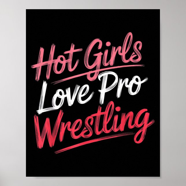 Funny Quote Saying Hot Girls Love Pro Wrestling Fu Poster (Front)