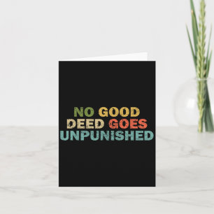 Funny Quote Shirt For Men Women Joke No Good Deed  Card