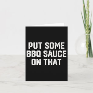 Funny Quote Shirt Put Some Bbq Sauce On That Fathe Card