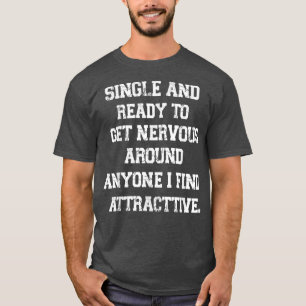 Funny Quote single and ready to get nervous around T-Shirt