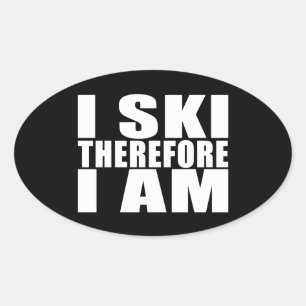 Funny Quote Skiers : I Ski Therefore I Am Oval Sticker