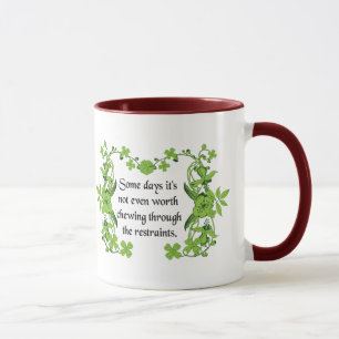 Funny Quote - Some days it's not even worth ... Mug