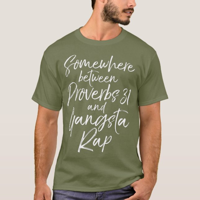 Funny Quote Somewhere Between Proverbs 31 and T-Shirt (Front)