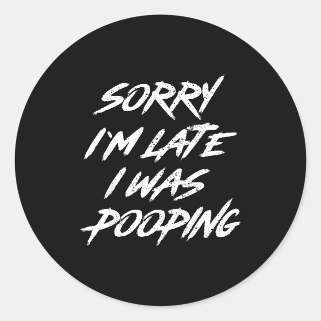 Funny Quote Sorry I'm Late I Was Ong  Classic Round Sticker (Front)