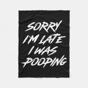 Funny Quote Sorry I'm Late I Was Ong Fleece Blanket