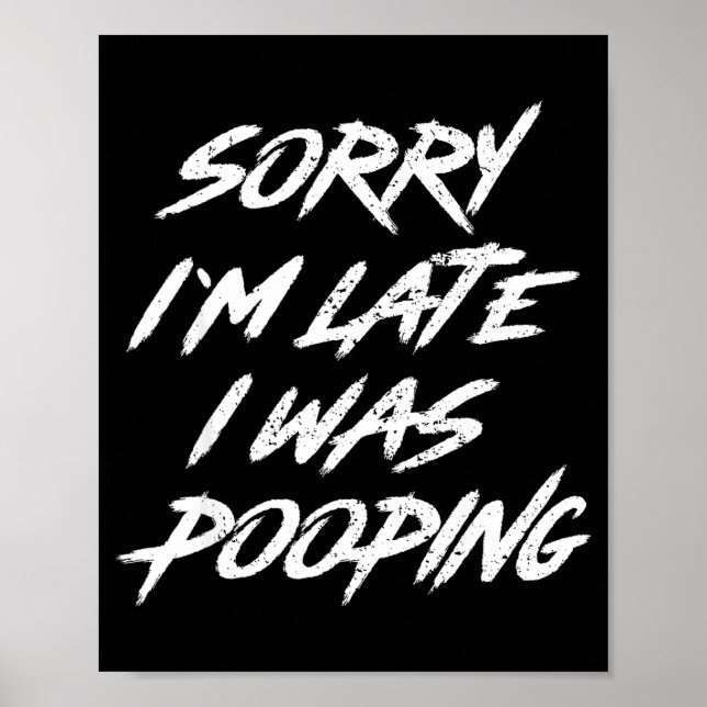 Funny Quote Sorry I'm Late I Was Ong  Poster (Front)