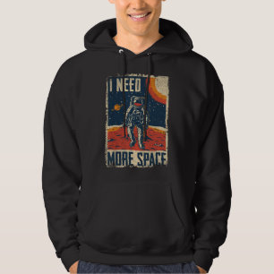 Funny Quote Space Man Astronaut Retro I Need More Hoodie