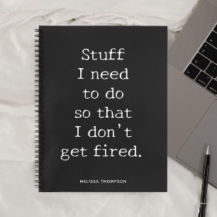 Funny Quote Stuff To Do Get Fired Notebook