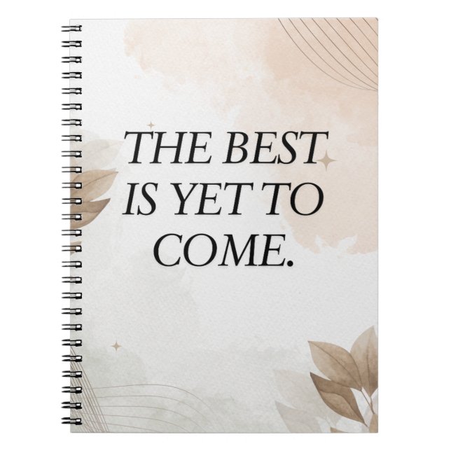 Funny Quote, The Best is yet to come Notebook (Front)