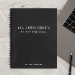 Funny Quote Theres An App Simple Black Notebook<br><div class="desc">Funny quote Yes,  I know there’s an app for this.</div>