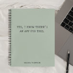 Funny Quote Theres An App Simple Green Notebook<br><div class="desc">Funny quote Yes,  I know there’s an app for this.</div>