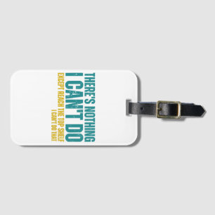Funny Quote There's Nothing I Can't Do Except Reac Luggage Tag
