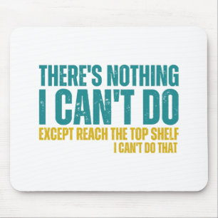 Funny Quote There's Nothing I Can't Do Except Reac Mouse Pad