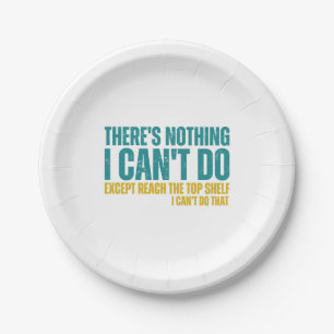 Funny Quote There's Nothing I Can't Do Except Reac Paper Plate