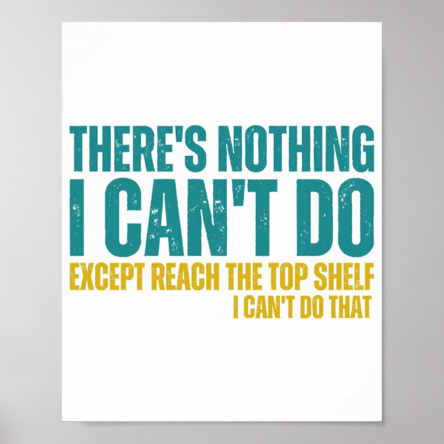 Funny Quote There's Nothing I Can't Do Except Reac Poster (Front)