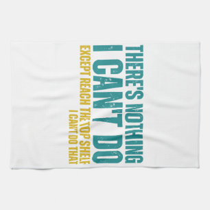 Funny Quote There's Nothing I Can't Do Except Reac Tea Towel