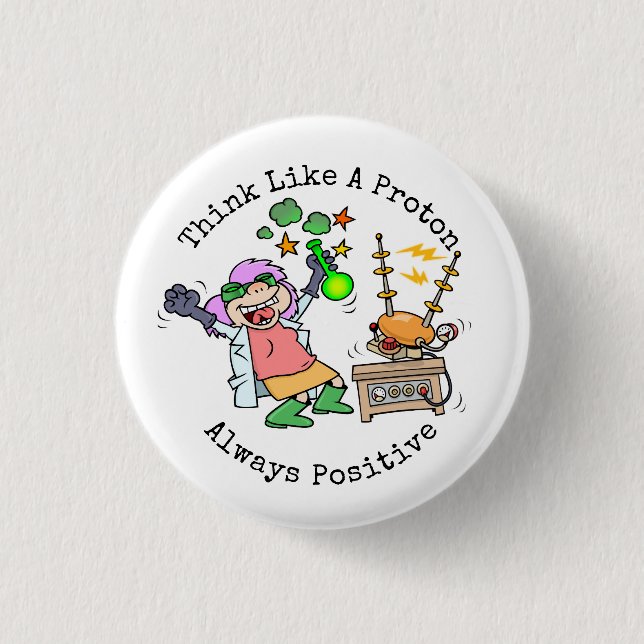 Funny Quote Think Like A Proton Scientist Cartoon 3 Cm Round Badge (Front)