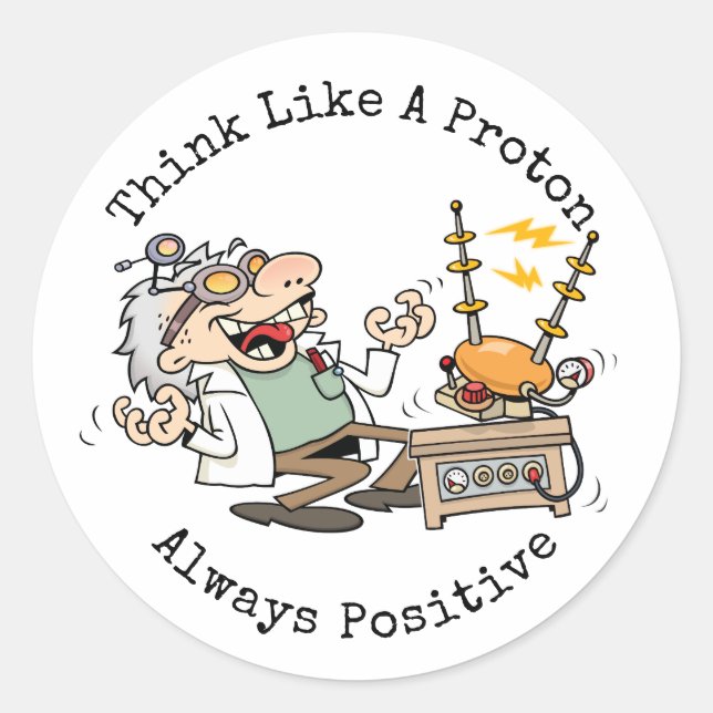 Funny Quote Think Like A Proton Scientist Cartoon Classic Round Sticker (Front)