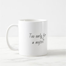 Funny Quote Trendy Gift Coffee Mug Mojito