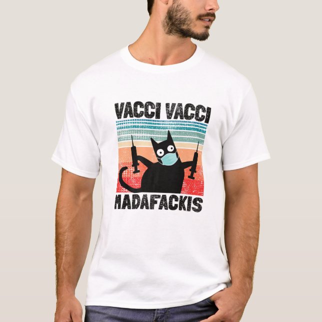 Funny Quote Vacci Vacci Madafakies Pro Vaccine Cat T-Shirt (Front)