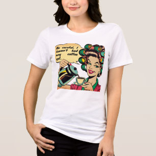 Funny quote: "Watch out, I haven't had any coffee Tri-Blend Shirt