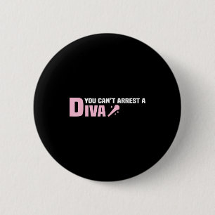 Funny Quote You Can't Arrest A Diva 6 Cm Round Badge