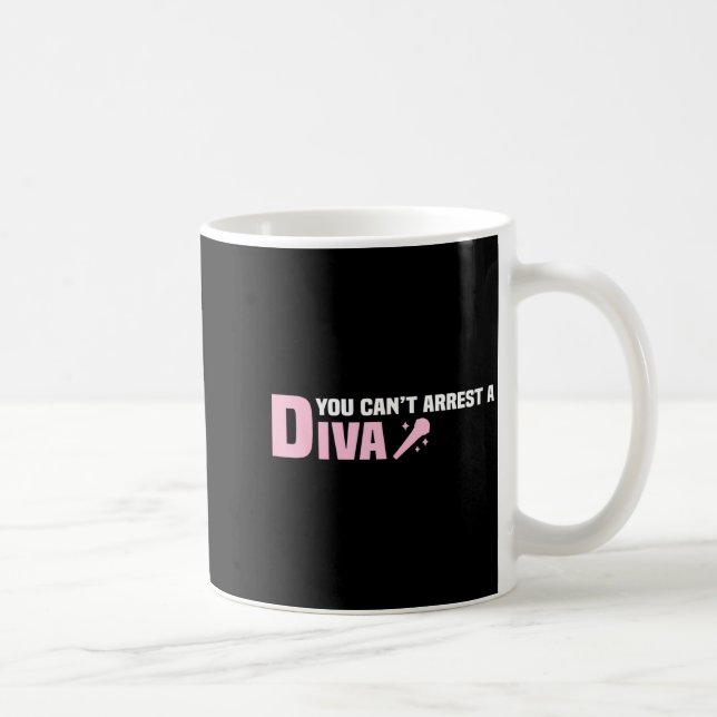 Funny Quote You Can't Arrest A Diva  Coffee Mug (Right)