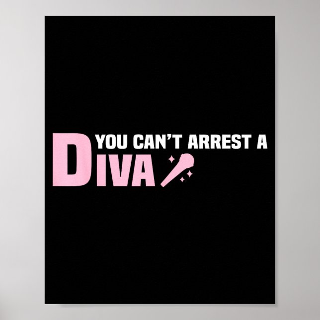 Funny Quote You Can't Arrest A Diva  Poster (Front)