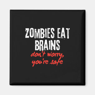 Funny Quote Zombies Eat Brains Don't Worry You're  Magnet